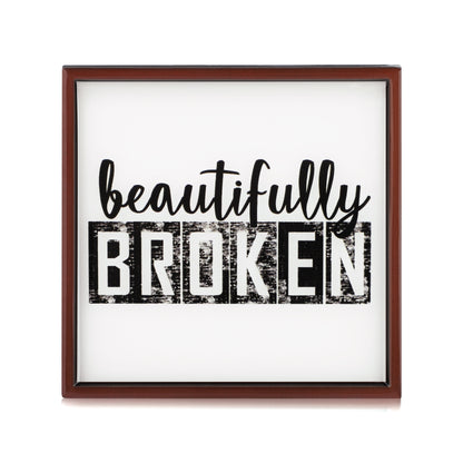 Beautifully Broken Plaque