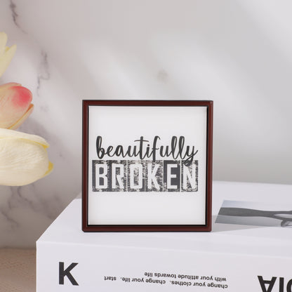 Beautifully Broken Plaque